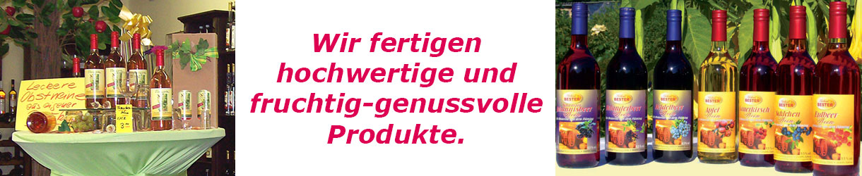 Wir fertigen hochwertige und fruchtig-genussvolle Produkte